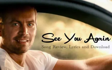 See You Again Song Review, Lyrics and Download - Furious 7 (Wiz Khalifa ) See You Again Song Review, Lyrics and Download - Furious 7 (Wiz Khalifa )