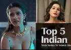 Top 5 Indian Web Series To Watch Alone - Adult Indian Web Series Top 5 Indian Web Series To Watch Alone - Adult Indian Web Series