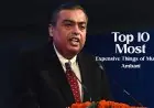 Top 10  Most Expensive Things of Mukesh Ambani 2023