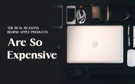 The Real Reasons Behind Apple Products Are So Expensive The Real Reasons Behind Apple Products Are So Expensive