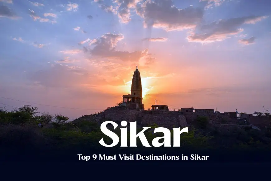 Top 9 Must Visit Destinations in Sikar: A Guide to Exploring the Gems ...