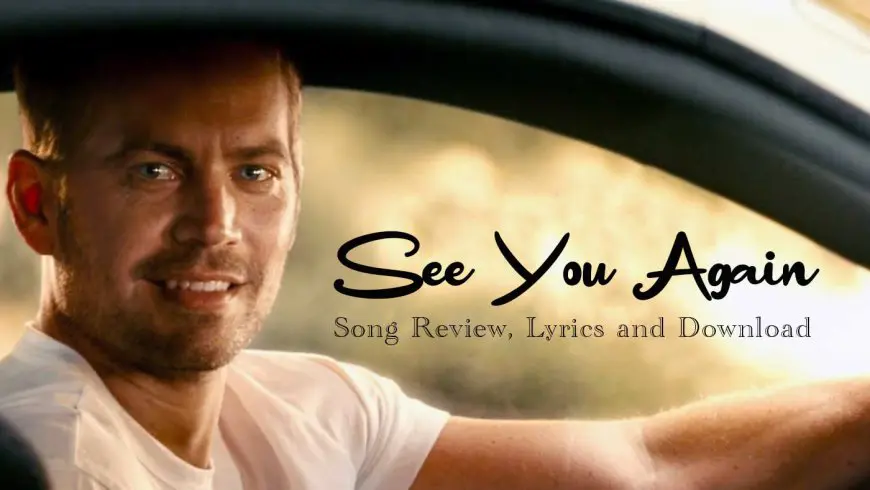 See You Again Song Review, Lyrics and Download - Furious 7 (Wiz Khalifa )