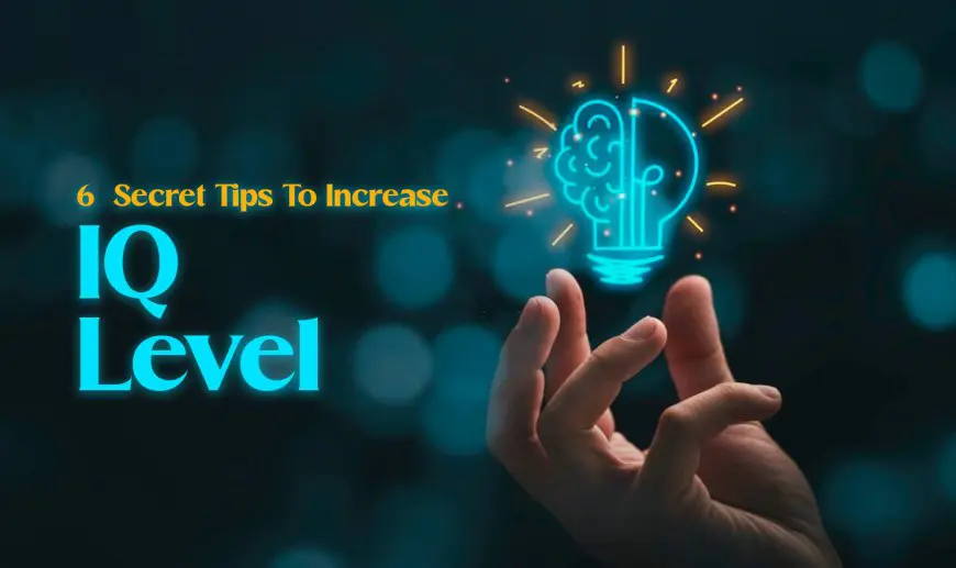 6  Secret Tips To Increase IQ Level