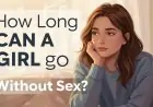 How Long Can a Girl Go Without Sex? The Truth No One Talks About