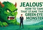 Jealousy: How to Tame That Green-Eyed Monster (Without Losing Your Cool)