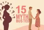 15 Pregnancy Myths Busted: The Truth About Conceiving Naturally