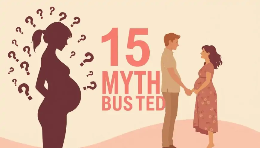 15 Pregnancy Myths Busted: The Truth About Conceiving Naturally