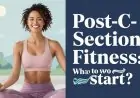 When Can I Start Working Out After a C-Section? A Safe & Effective Guide