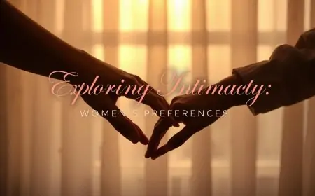 Why Many Women Prefer the Top Position During Intimacy