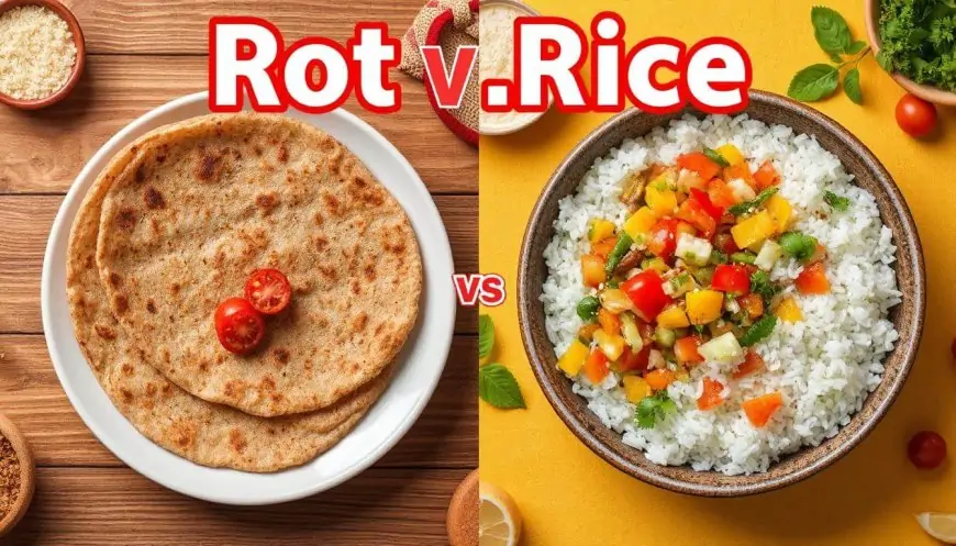 Roti vs. Rice: Which is Better for Weight Loss? The Final Answer