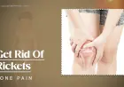 Best Ways To Get Rid Of Rickets